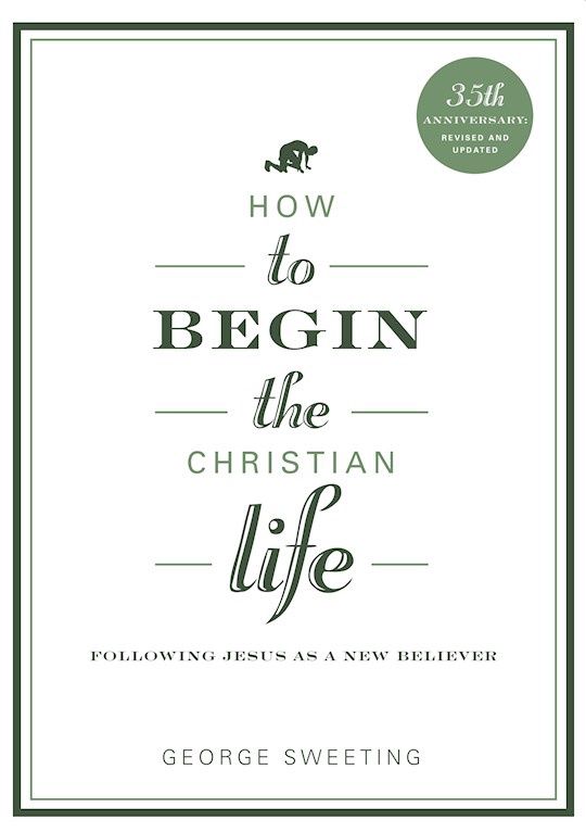 HOW TO BEGIN THE CHRISTIAN LIFE