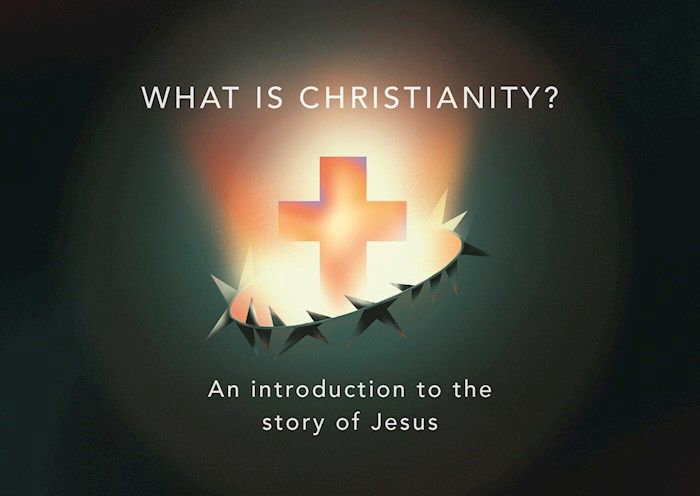 WHAT IS CHRISTIANITY- PACK OF 10