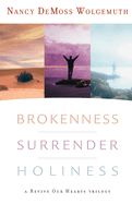 BROKENNESS SURRENDER HOLINESS- REVIVE OUR HEARTS TRILOGY