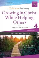CELEBRATE RECOVERY- GUIDE 4- GROWING IN CHRIST WHILE HELPING OTHERS- PARTICIPANT&#39;S