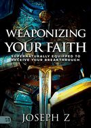 WEAPONIZING YOUR FAITH