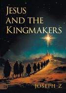 JESUS &amp; THE KINGMAKERS