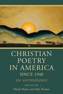 CHRISTIAN POETRY IN AMERICAN SINCE1940: AN ANTHOLOGY