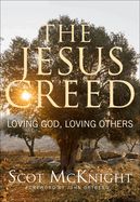 JESUS CREED: LOVING GOD, LOVING OTHERS- 15th ANNIVERSARY EDITION