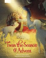 TWAS THE SEASON OF ADVENT: DEVOTIONS &amp; STORIES FOR THE CHRISTMAS SEASON
