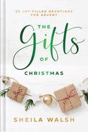 GIFTS OF CHRISTMAS: 25 JOY-FILLED DEVOTIONS FOR ADVENT