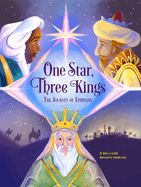 ONE STAR, THREE KINGS: THE JOURNEY OF EPIPHANY ( 1 STAR 3 KINGS)