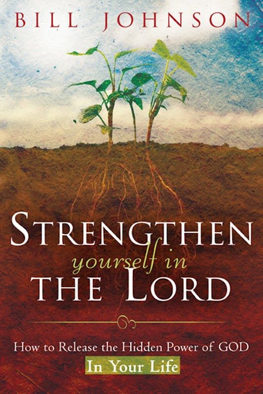 STRENGTHEN YOURSELF IN THE LORD