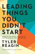 LEADING THINGS YOU DIDN'T START: WINNING BIG WHEN YOU INHERI
