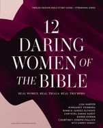 12 DARING WOMEN OF THE BIBLE- BIBLE STUDY WITH STREAMING VIDEO CODE