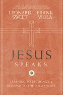 JESUS SPEAKS: LEARNING TO RECOGNIZE AND RESPOND TO THE LORD'S VOICE