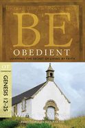 BIS- BE OBEDIENT: LEARNING THE SECRET OF LIVING BY FAITH, GENESIS