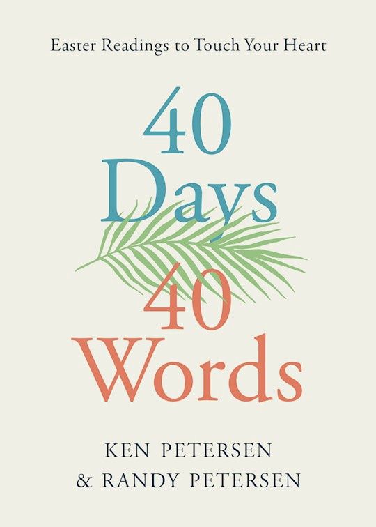 40 DAYS. 40 WORDS: EASTER READINGS TO TOUCH YOUR HEART