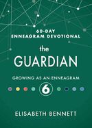 GUARDIAN: GROWING AS AN ENNEAGRAM 6