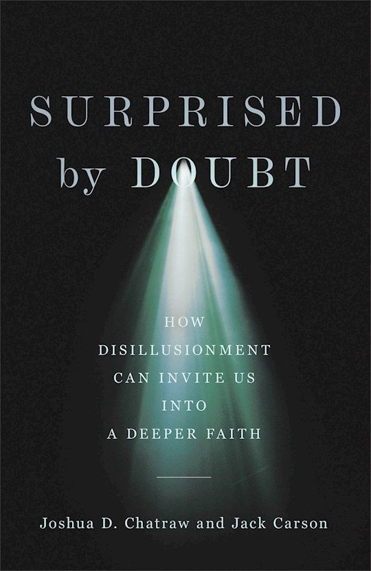 CH- SURPRISED BY DOUBT: HOW DISILLUSIONMENT CAN INVITE US INTO A