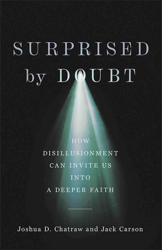 CH- SURPRISED BY DOUBT: HOW DISILLUSIONMENT CAN INVITE US INTO A