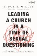 LEADING A CHURCH IN A TIME OF SEXUAL QUESTIONING: GRACE-FILL