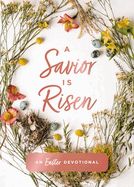 SAVIOR IS RISEN: AN EASTER DEVOTIONAL