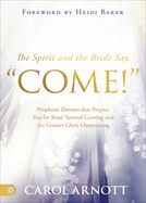 CH- SPIRIT AND THE BRIDE SAY COME! PROPHETIC DREAMS THAT PREPAR