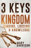 SP- 3 KEYS TO THE KINGDOM: BINDING, LOOSING, AND KNOWLEDGE - THREE