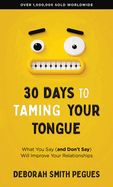 CH- 30 DAYS TO TAMING YOUR TONGUE: WHAT YOU SAY (AND DON'T SAY)
