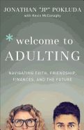 WELCOME TO ADULTING: NAVIGATING FAITH, FRIENDSHIP, FINANCES,