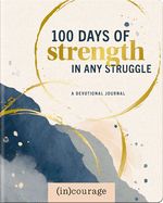 DB- 100 DAYS OF STRENGTH IN ANY STRUGGLE: A DEVOTIONAL JOURNAL
