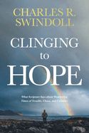 CH- CLINGING TO HOPE: WHAT SCRIPTURE SAYS ABOUT WEATHERING TIMES (PAPERBACK)