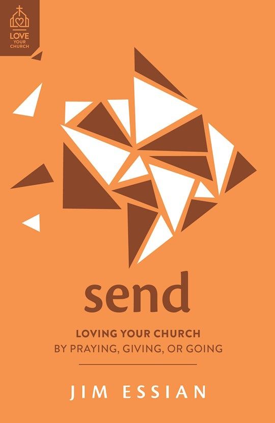 CH- SEND: LOVING YOUR CHURCH BY PRAYING, GIVING, OR GOING