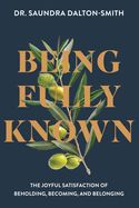 CH- BEING FULLY KNOWN: THE JOYFUL SATISFACTION OF BEHOLDING, BEC