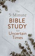 DE- 5-MINUTE BIBLE STUDY FOR UNCERTAIN TIMES