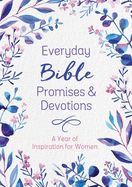 EVERYDAY BIBLE PROMISES AND DEVOTIONS: A YEAR OF INSPIRATION