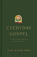 EVERYDAY GOSPEL: A DAILY DEVOTIONAL CONNECTING SCRIPTURE TO ALL OF LIFE