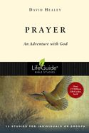 BIS-LBS- PRAYER: AN ADVENTURE WITH GOD: LIFEGUIDE BIBLE STUDIES BIS-LBS- PRAYER: AN ADVENTURE WITH GOD: LIFEGUIDE BIBLE STUDIES