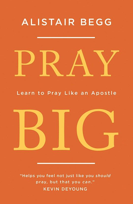 PR- PRAY BIG: LEARN TO PRAY LIKE AN APOSTLE- SALE!