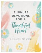 DE- 3-MINUTE DEVOTIONS FOR A THANKFUL HEART: 180 READINGS FOR WO