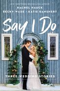 FR- SAY I DO: THREE WEDDING STORIES