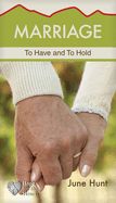 MARRIAGE: TO HAVE &amp; TO HOLD- HOPE FOR THE HEART