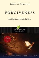 BIS-LBS- FORGIVENESS: MAKEING PEACE WITH THE PAST: LIFEGUIDE BIBLE STUDIES
