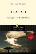 BIS-LBS- ISAIAH: TRUSTING GOD IN TROUBLED TIMES: LIFEGUIDE BIBLE STUDIES