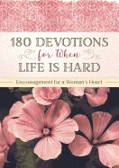 DE- 180 DEVOTIONS FOR WHEN LIFE IS HARD: ENCOURAGEMENT FOR A WOM