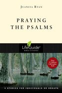 BIS-LBS- PRAYING THE PSALMS: LIFEGUIDE BIBLE STUDIES