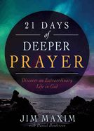 PR- 21 DAYS OF DEEPER PRAYER: DISCOVER AN EXTRAORDINARY LIFE IN