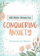 DE- 180 BIBLE VERSES FOR CONQUERING ANXIETY: DEVOTIONS FOR WOMEN