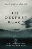 DEEPEST PLACE: SUFFERING AND THE FORMATION OF HOPE