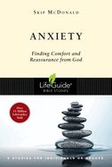BIS-LBS- ANXIETY: FINDING COMFORT &amp; REASSURANCE FROM GOD: LIFEGUIDE BIBLE STUDY