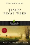 BIS-LBS- JESUS' FINAL WEEK: LIFEGUIDE BIBLE STUDIES