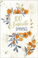 DE- 100 FAVORITE HYMNS DEVOTIONAL: REFLECTIONS ON THE POWERFUL WORDS OF HISTORY'S MOST BELOVED HYMNS