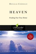 BIS-LBS- HEAVEN: FINDING OUR TRUE HOME: LIFEGUIDE BIBLE STUDIES