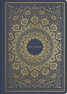 B-ESV- ILLUMINATED SCRIPTURE JOURNAL: ESTHER B-ESV- ILLUMINATED SCRIPTURE JOURNAL: ESTHER